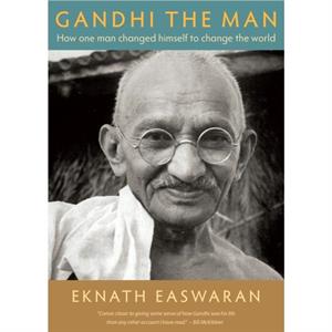 Gandhi the Man by Eknath Easwaran