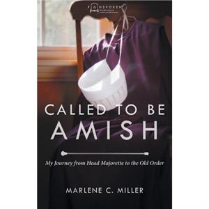 Called to Be Amish by Miller Marlene C Miller