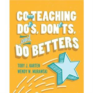 CoTeaching Dos Donts and Do Betters by Toby J Karten