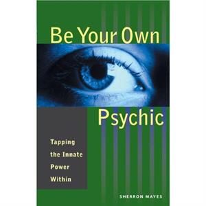 Be Your Own Psychic by Sherron Mayes