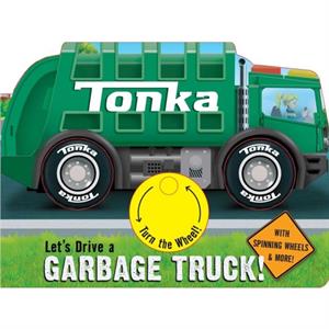 Tonka Lets Drive a Garbage Truck by Grace Baranowski