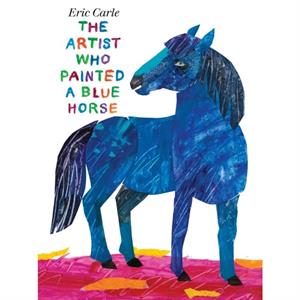 The Artist Who Painted a Blue Horse by Eric Carle