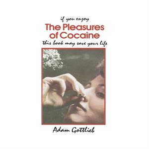 The Pleasures of Cocaine by Adam Gottlieb