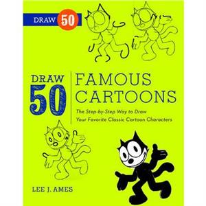 Draw 50 Famous Cartoons by L Ames