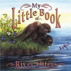 My Little Book of River Otters My Little Book Of... by Hope Irvin Marston