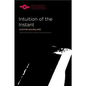 Intuition of the Instant by Gaston Bachelard