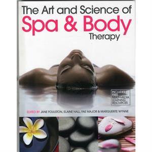 The Art and Science of Spa and Body Therapy by Jane Foulston