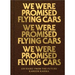 We Were Promised Flying Cars by Kareem Rahma