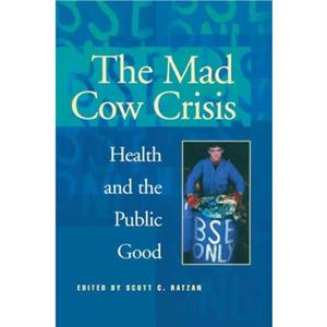 Mad Cow Crisis by Scott C. Ratzan