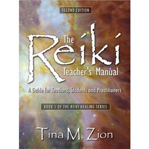 The Reiki Teachers Manual  Second Edition by Tina M. Zion