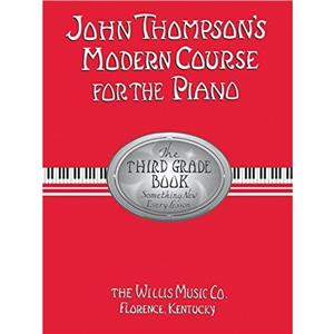 John Thompsons Modern Course for the Piano  The Third Grade Book  Something New Every Lesson by John Thompson