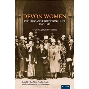 Devon Women in Public and Professional Life 19001950 by Helen Turnbull