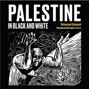 Palestine in Black and White by Mohammad Sabaaneh