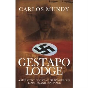 Gestapo Lodge by Carlos Mundy