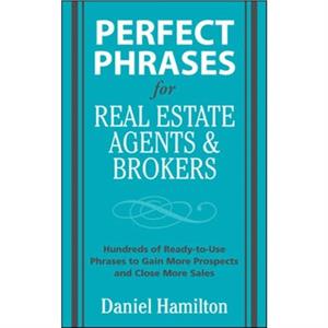 Perfect Phrases for Real Estate Agents  Brokers by Dan Hamilton