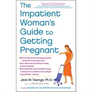 The Impatient Womans Guide to Getting Pregnant by Twenge & Jean M. & PhD