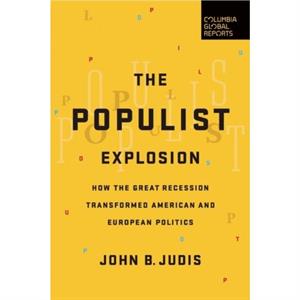 The Populist Explosion by John B. Judis