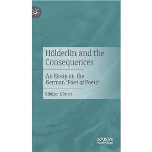 Holderlin and the Consequences by Rudiger Gorner