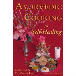 Ayurvedic Cooking for SelfHealing by Lad & Dr Vasant & BAMS & MSc