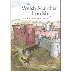 The Welsh Marcher Lordships by Philip Hume