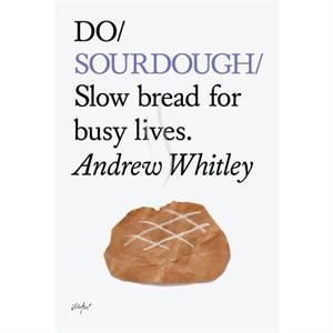 Do Sourdough by Andrew Whitley