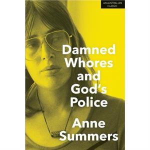 Damned Whores and Gods Police by Anne Summers