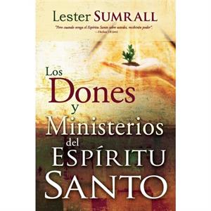 Los Dones Y Ministerios del Espiritu Santo by Lester Sumrall