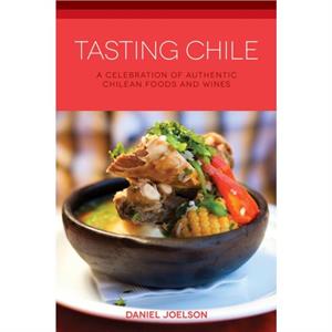 Tasting Chile by Daniel Joelson