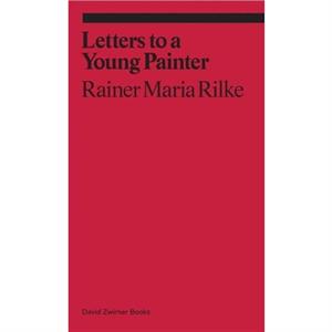 Letters to a Very Young Painter by Rainer Maria Rilke