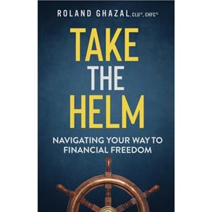 Take the Helm by Roland Ghazal