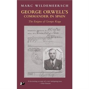 George Orwells Commander in Spain by Marc Wildemeersch