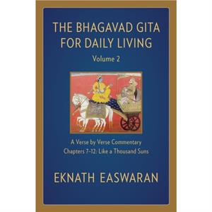 The Bhagavad Gita for Daily Living Volume 2 by Eknath Easwaran