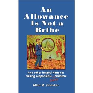 An Allowance Is Not a Bribe by Allan M. Gonsher