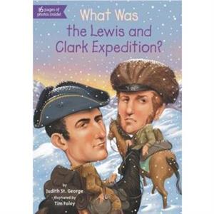 What Was the Lewis and Clark Expedition by George & Judith St.