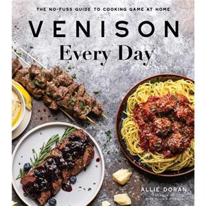 Venison Every Day by Allie Doran