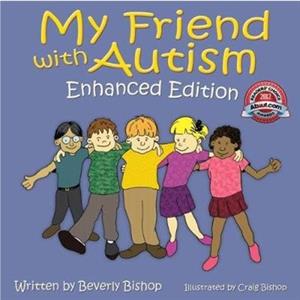 My Friend with Autism by Beverly Bishop