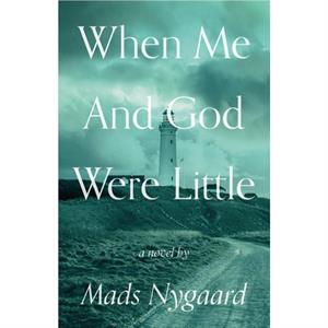 When Me and God Were Little by Mads Nygaard