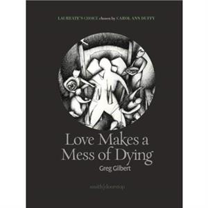 Love Makes a Mess of Dying by Greg Gilbert