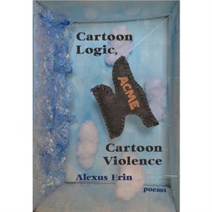 Cartoon Logic Cartoon Violence by Erin Alexus