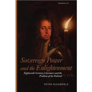 Sovereign Power and the Enlightenment by Peter DeGabriele