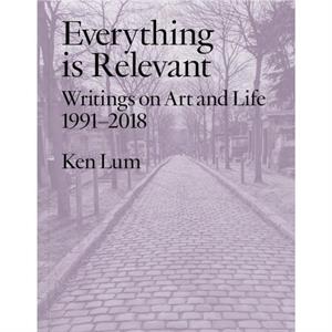 Everything is Relevant by Ken Lum