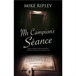 Mr Campions Seance by Mike Ripley