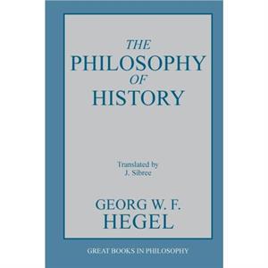 The Philosophy of History by G W F Hegel