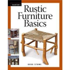 Rustic Furniture Basics by D Stowe