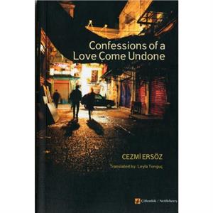 Confessions of a Love Come Undone by Cezmi Ersoz