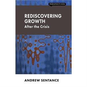 Rediscovering Growth by Andrew Sentance