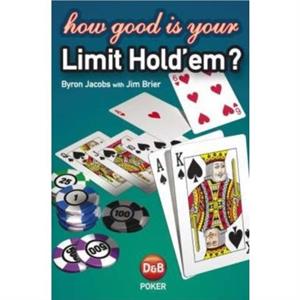 How Good is Your Limit Holdem by Byron JacobsJim Brier