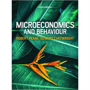 Microeconomics and Behaviour 3e by Robert Frank