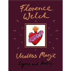 Useless Magic  Lyrics and Poetry by Florence Welch