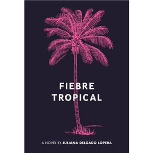 Fiebre Tropical by Juliana Delgado Lopera